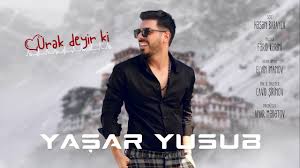 دانلود آهنگ اذربایجانی ۲۰۲۰ از Yaşar Yusub – Ürək Deyir ki 2019