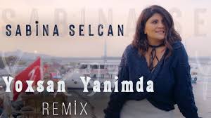 دانلود اهنگ اذربایجانی ۲۰۲۰ از Sabina Selcan – Yoxsan Yanımda (Remix)